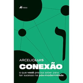 Conexão: o que você precisa saber para ter sucesso na pós-modernidade