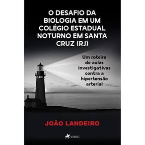 O Desafio da Biologia em um colégio estadual noturno em Santa Cruz (RJ): Um roteiro de aulas investigativas contra a hipertensão arterial