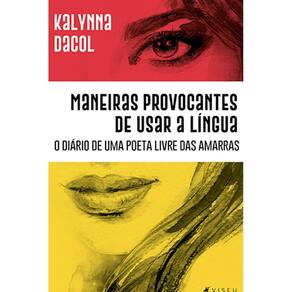 Maneiras Provocantes de Usar a Língua: o diário de uma poeta livre das amarras