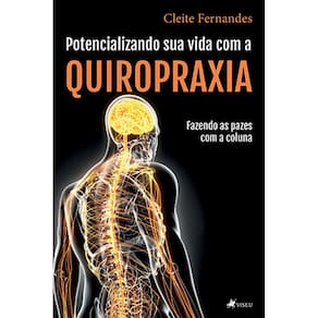 Potencializando sua vida com a Quiropraxia: fazendo as pazes com a coluna
