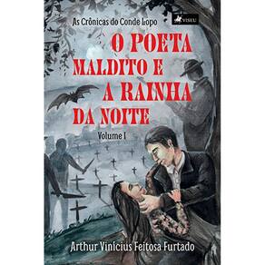 O poeta maldito e a rainha da noite : As Crônicas do Conde Lopo: volume I