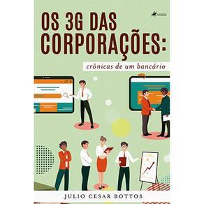 Os 3G das corporac¸o~es: crônicas de um bancário