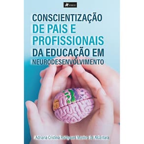 Conscientizac¸a~o de Pais e Profissionais da educação em neurodesenvolvimento
