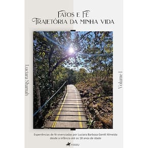 Fatos e Fe´: Trajeto´ria da Minha Vida, Volume 1
