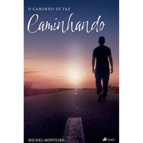 O caminho se faz caminhando: Porque toda segunda chance começa com um primeiro passo