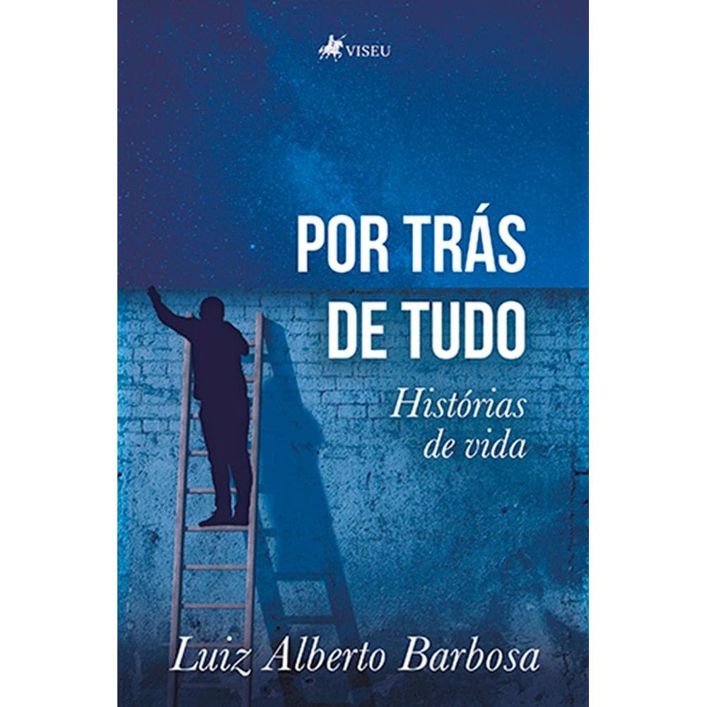 Por trás de tudo: Histórias da vida