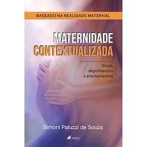 Maternidade contextualizada: Dicas, depoimentos e ensinamentos