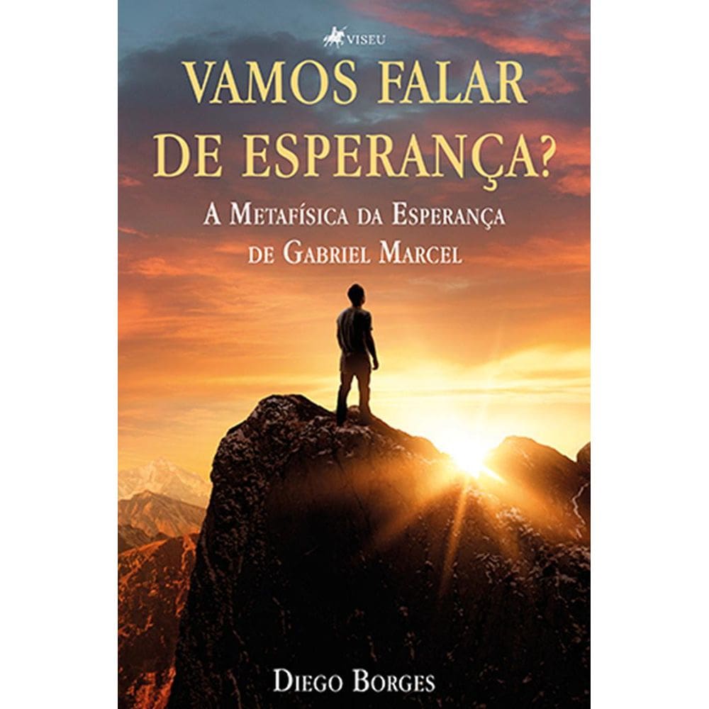 Vamos falar de esperança?: A Metafísica da Esperança de Gabriel Marcel