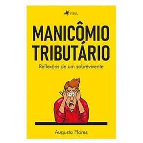 Manicômio tributário: Reflexões de um sobrevivente