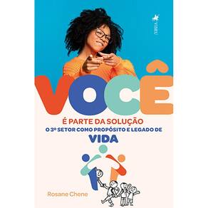 VOCÊ é parte da solução: O 3º setor como propósito e legado de vida