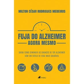 Fuja do Alzheimer agora mesmo: Saiba como diminuir as chances de ter Alzheimer com um estilo de vida mais saudável
