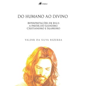 Do humano ao divino: Interpretações de Jesus a partir do Judaísmo, Cristianismo e Islamismo
