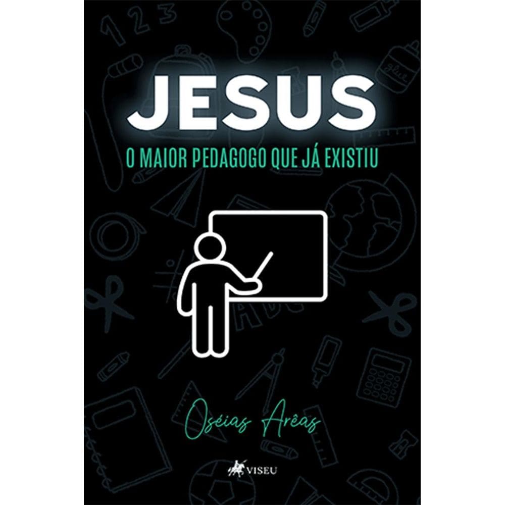 Jesus: O maior Pedagogo que ja´ existiu