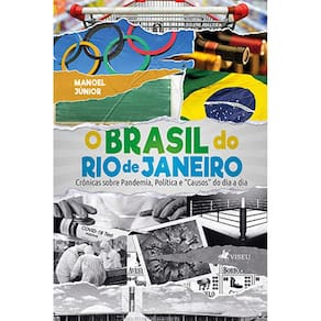 O Brasil do Rio de Janeiro: Crônicas sobre Pandemia, Política e Causos do dia a dia
