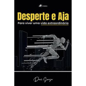 Desperte e aja para viver uma vida extraordinária
