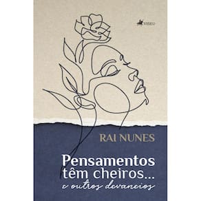 Pensamentos têm cheiros... e outros devaneios