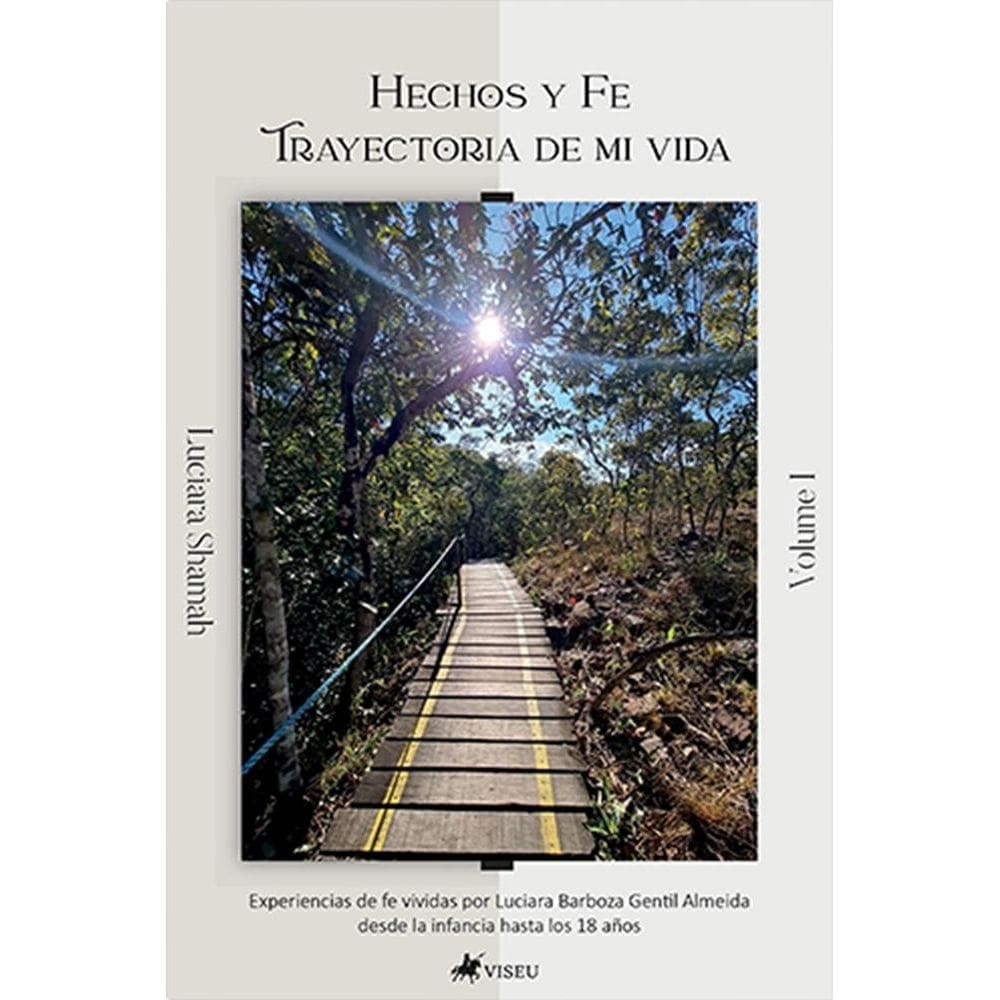 Hechos Y Fe: Trayectoria De Mi Vida 
