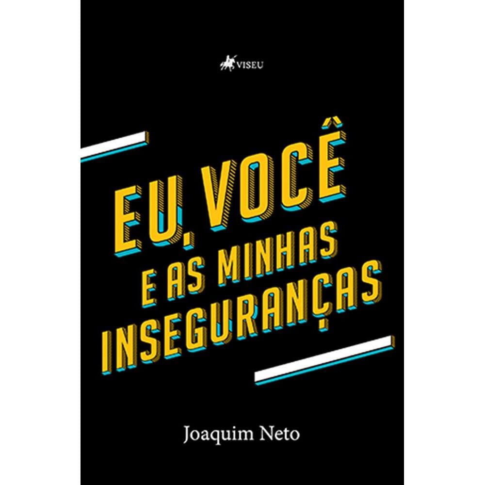 Eu, voce^ e as minhas inseguranc¸as