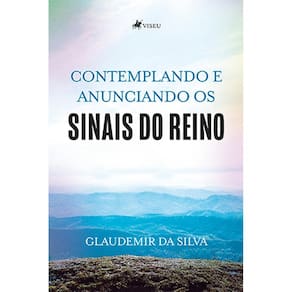 Contemplando e anunciando os Sinais do Reino