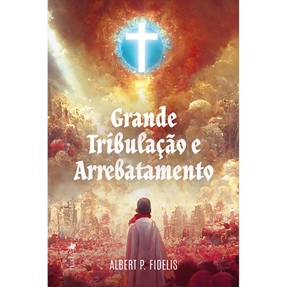 Grande Tribulac¸a~o e Arrebatamento