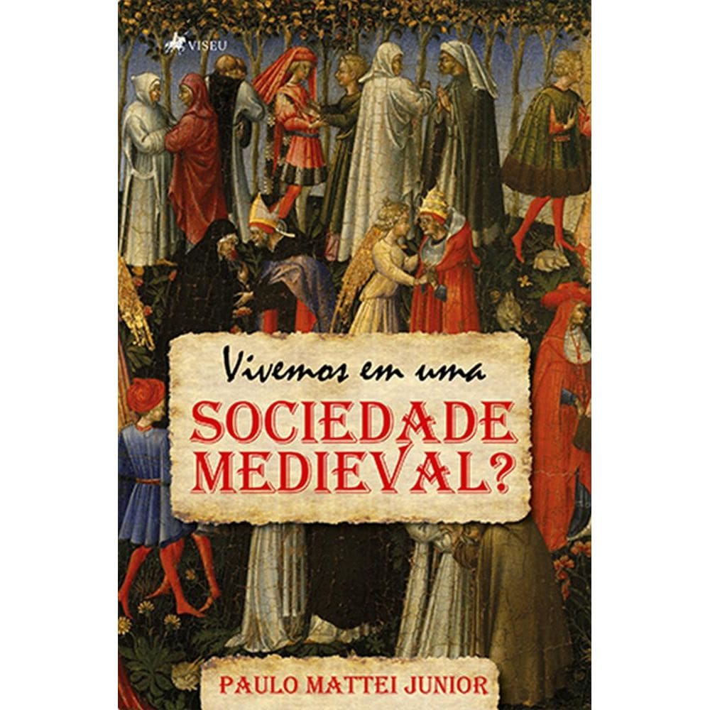 Vivemos em uma sociedade medieval?