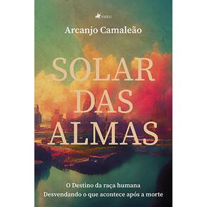 Solar das Almas: O destino da raça humana: desvendando o que acontece após a morte.