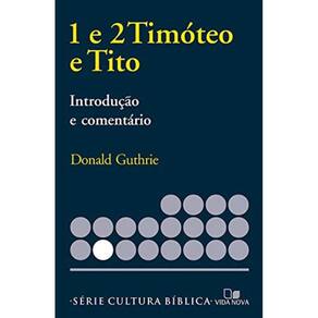 1 E 2Timóteo E Tito, Introdução E Comentário