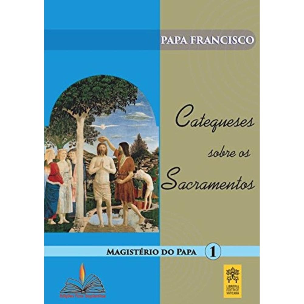 Catequeses Sobre Os Sacramentos - Vol. 1