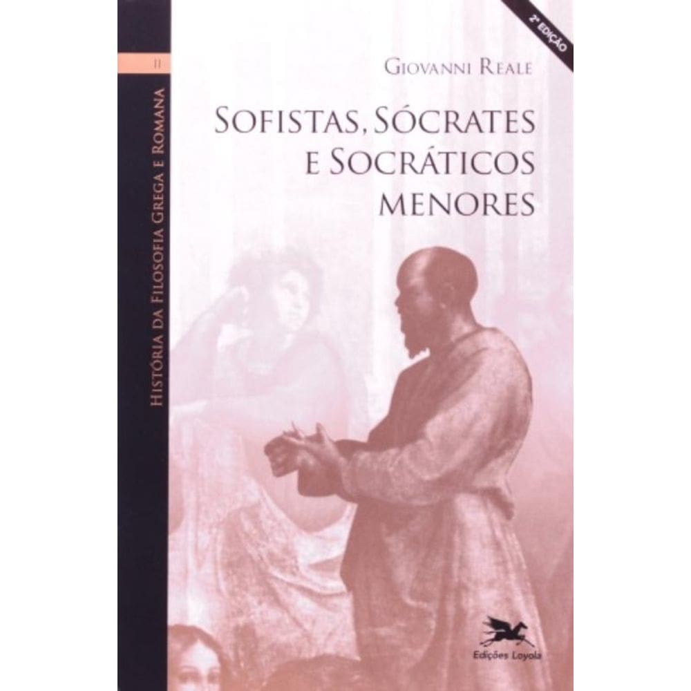 História Da Filosofia Grega E Romana (Vol. Ii) - Volume Ii: Sofistas, Sócrates E Socráticos Menores