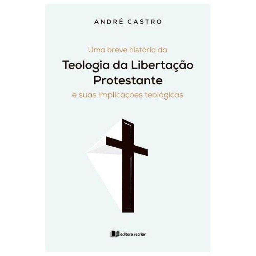 Uma Breve História Da Teologia Da Libertação Protestante
