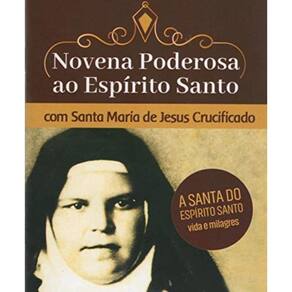 Novena Poderosa Ao Espírito Santo Com Santa Maria De Jesus Crucíficado