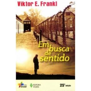Em Busca De Sentido - Um Psicólogo No Campo De Concentração