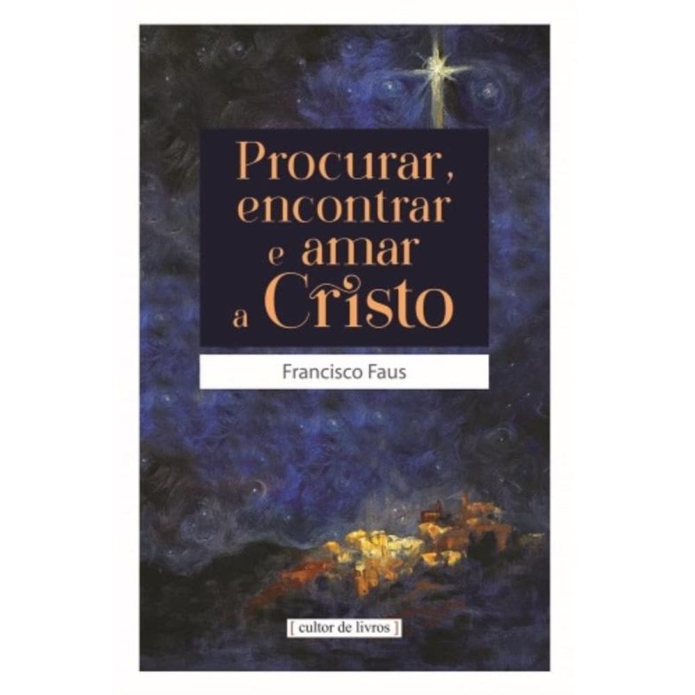 Procurar Encontrar E Amar A Cristo