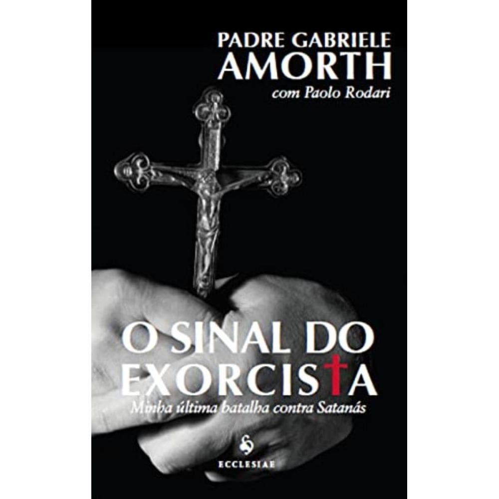 Sinal Do Exorcista, O - Minha Ultima Batalha Contra O Satanás