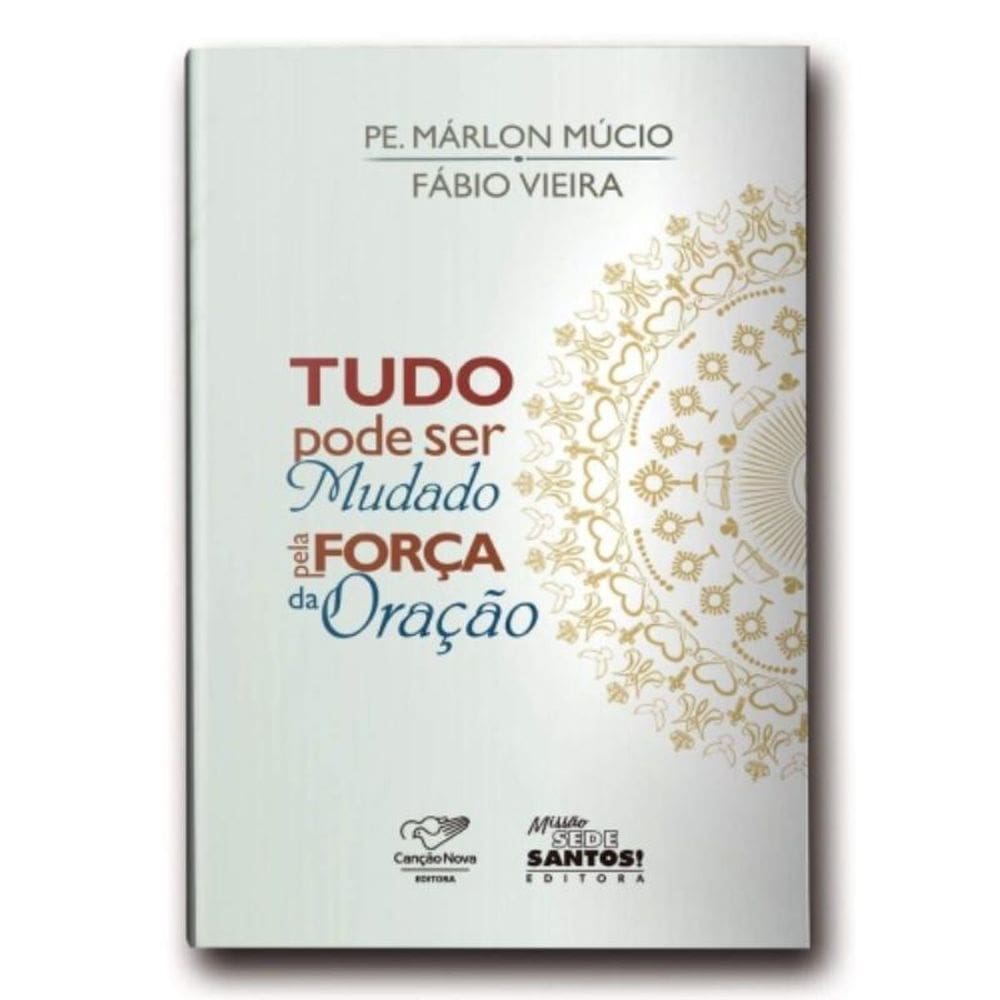 Tudo Pode Ser Mudado Pela Força Da Oração