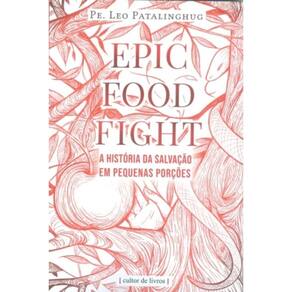 Epic Food Fight - A História Da Salvação Em Pequenas Porções