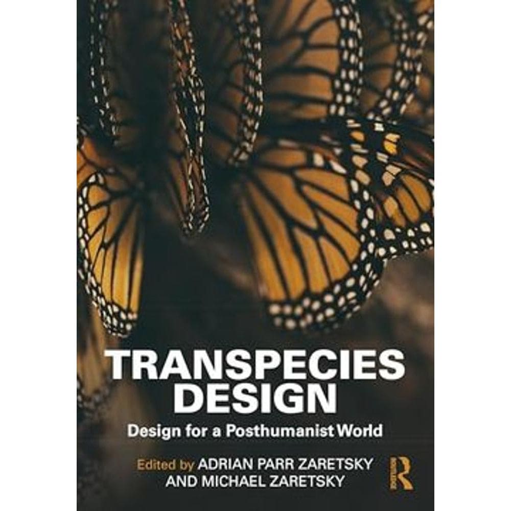 Transpecies Design Design for a Posthumanist World