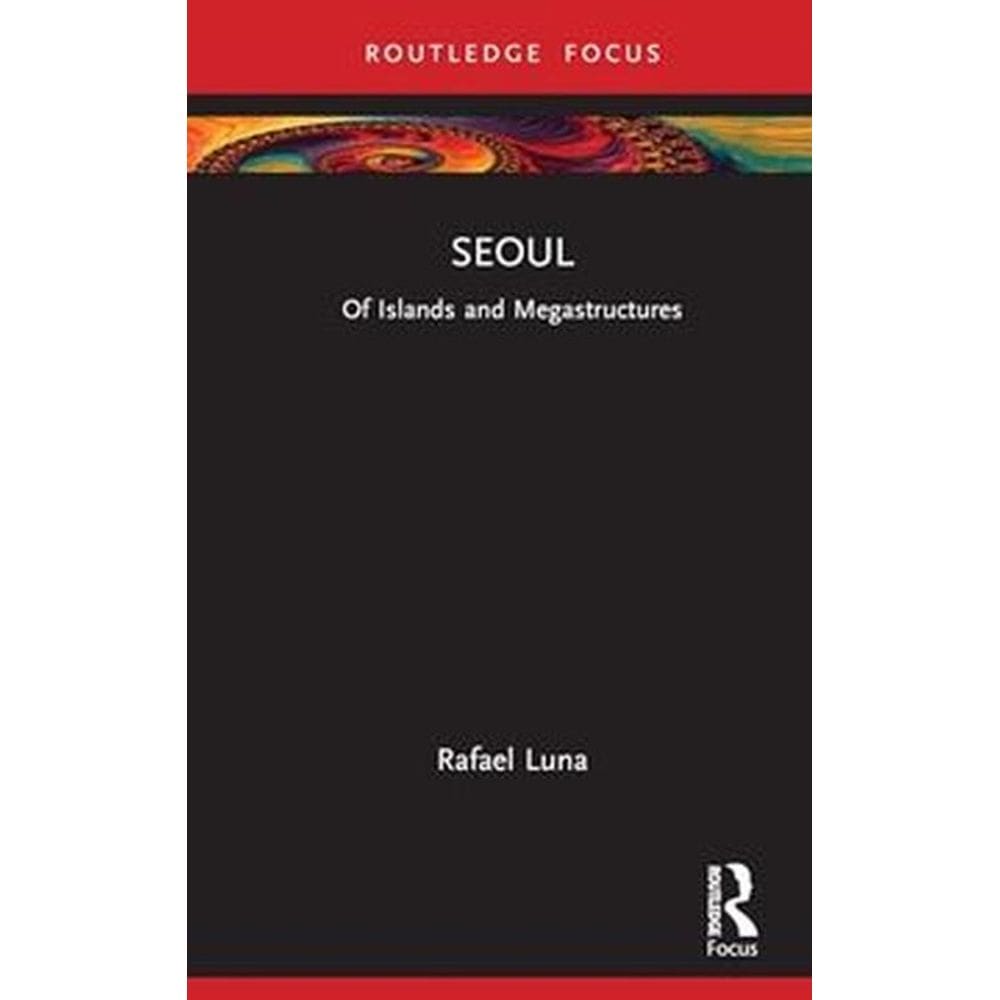 Seoul: Of Islands and Megastructures
