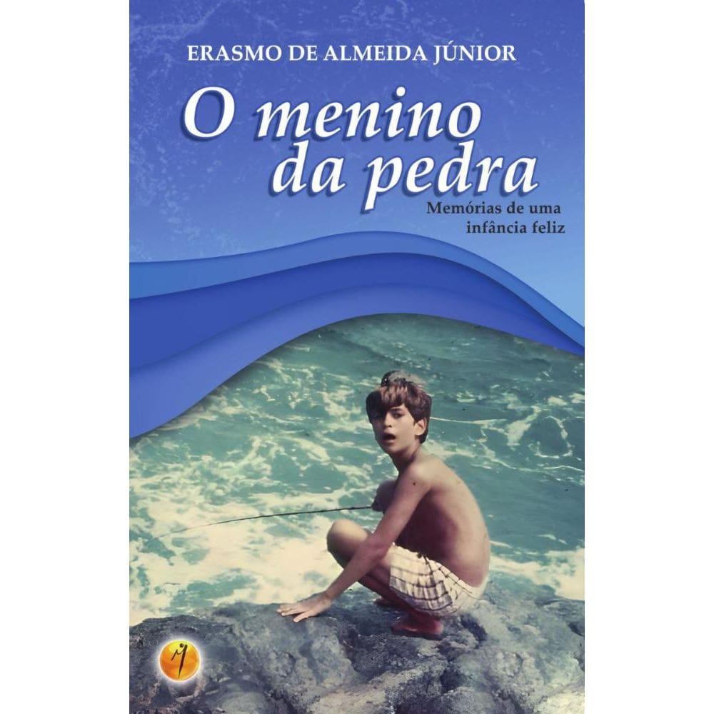 O menino da pedra: Memórias de uma infância feliz