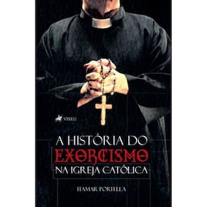 A Histo´ria do Exorcismo na Igreja Cato´lica