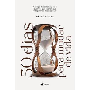 50 dias para mudar de vida: É tempo de se atentar ao que Deus quer fazer em sua vida por meio dos devocional