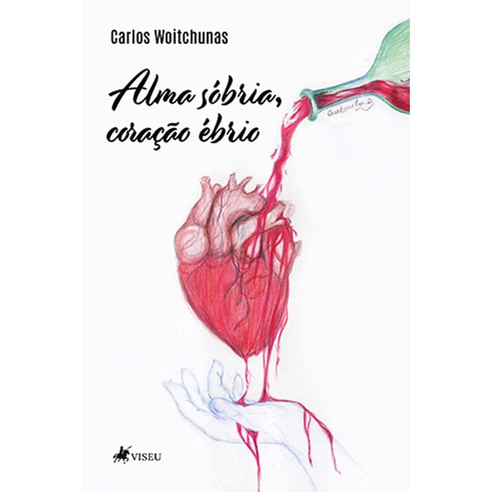 Alma so´bria, corac¸a~o e´brio