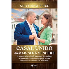 Casal Unido Jamais sera´ Vencido!: A surpreendente história de amor do casal que se conectaram emocionalmente através facebook e se casaram via whats