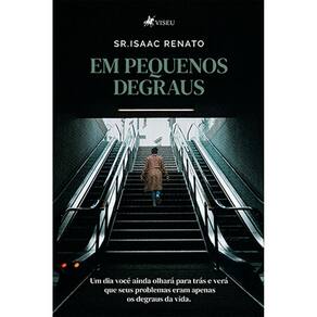 Em pequenos degraus: Um dia você ainda olhará para trás e verá que seus problemas eram apenas os degraus da vida