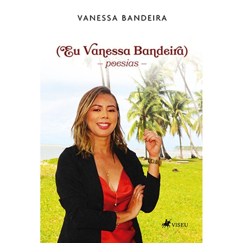 Eu Vanessa Bandeira: Poesias