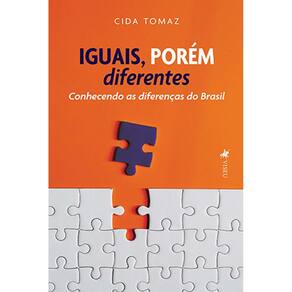 Iguais, porém diferentes: conhecendo as diferenças do Brasil