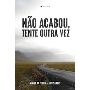 Não acabou, tente outra vez: A caminhada de amor, fé e esperança