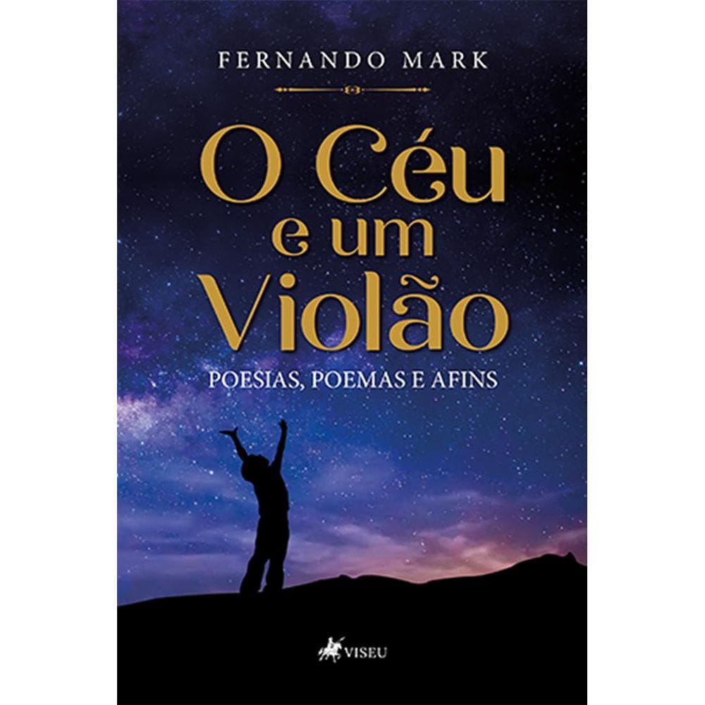 O céu e um violão: Poesias, poemas e afins