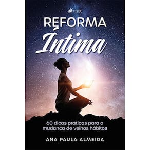 Reforma Íntima: 60 dicas práticas para a mudança de velhos hábitos