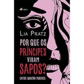 Por que os príncipes viram sapos?: entre quatro paredes
